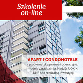 Apart i condohotele - problematyka prawna i operacyjna, modele zarządzania. Nadzór UOKiK i KNF nad realizacją inwestycji
