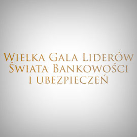 Gala Liderzy Świata Bankowości i Ubezpieczeń