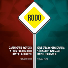 Zarządzanie ryzykiem w procesach ochrony danych osobowych + Nowe zasady pozyskiwania zgód na przetwarzanie danych osobowych