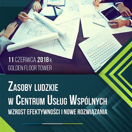 Zasoby ludzkie w Centrum Usług Wspólnych - wzrost efektywności i nowe rozwiązania