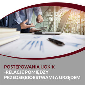 Postępowania UOKiK - relacje pomiędzy Przedsiębiorstwami a Urzędem
